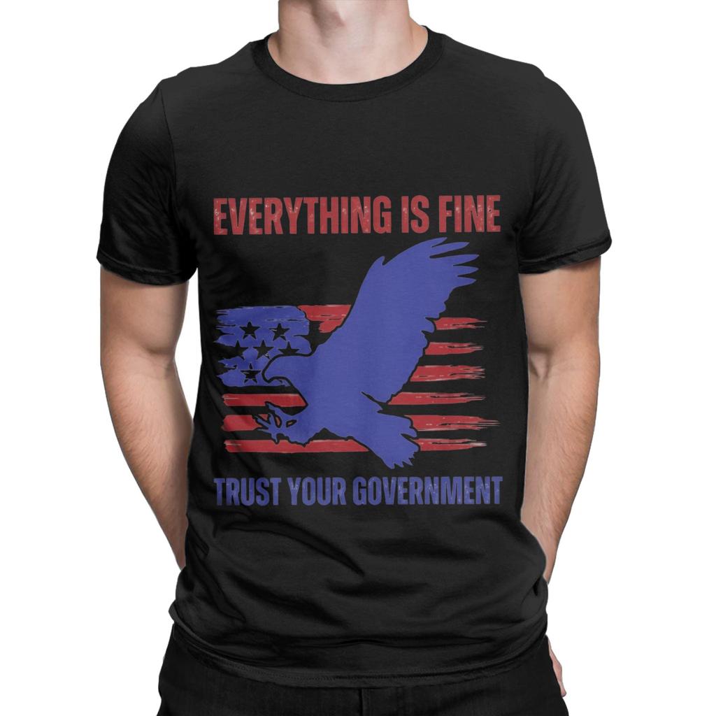 Everything Is Fine Trust Your GovernUnisext Apparel Unisex T Shirts 100 Cotton Tee Graphic Printing Tshirt Clothing
