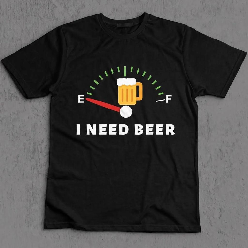 I Need Beer Funny T Shirt Low Fuel Gauge Vintage Homme Soft Breathable Versatile Graphic Stretched Casual Fashion