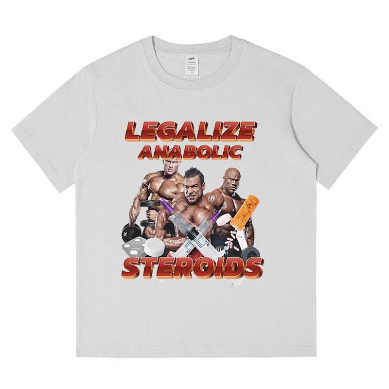 Funny Legalize Anabolic Steroids Meme T-Shirt Men Women's Vintage Hip Hop Short Sleeve T Shirt Cotton Casual Oversized T-shirts