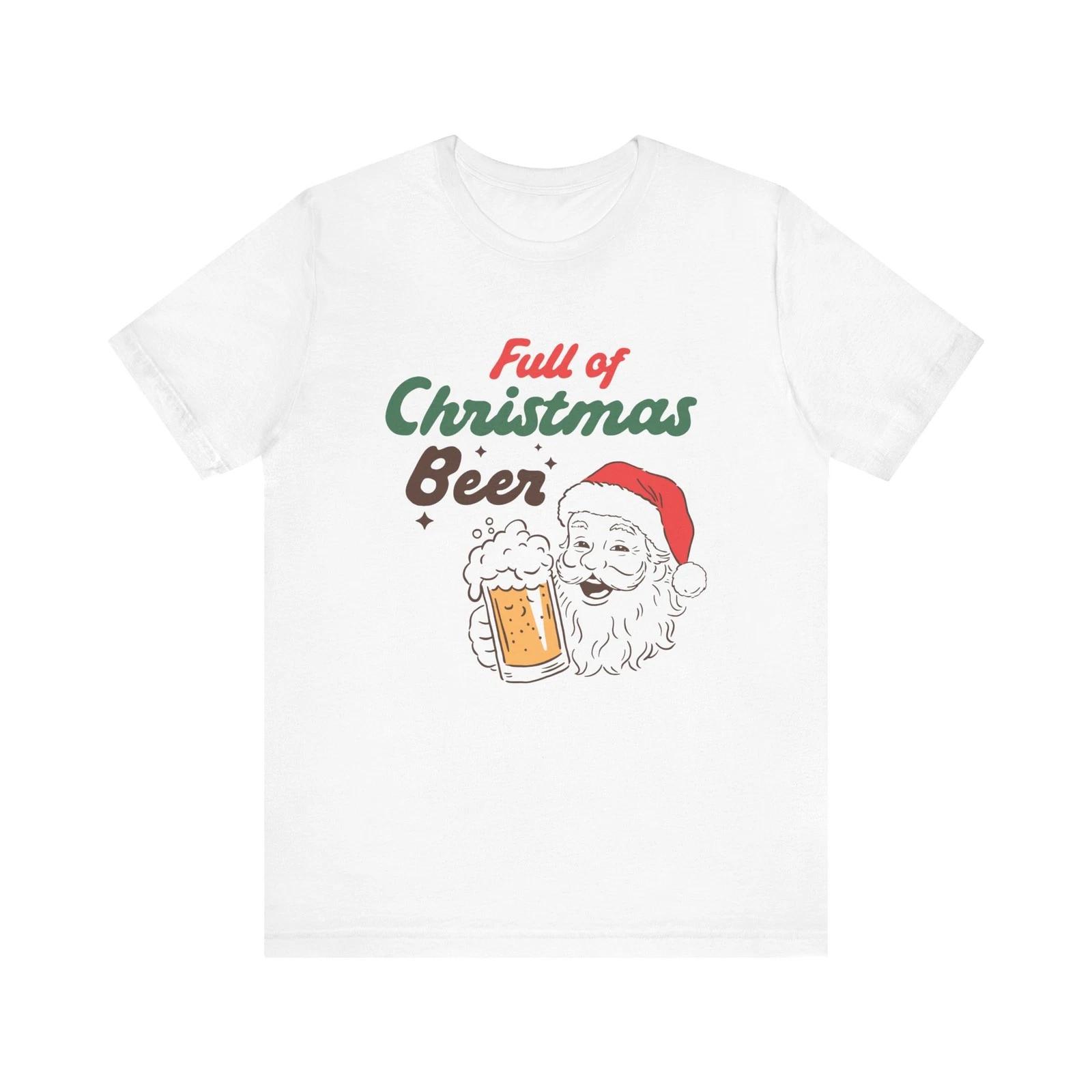 

Funny Santa Christmas Beer Shirt Full of Christmas Beer Adult Unisex T-Shirt 2XL