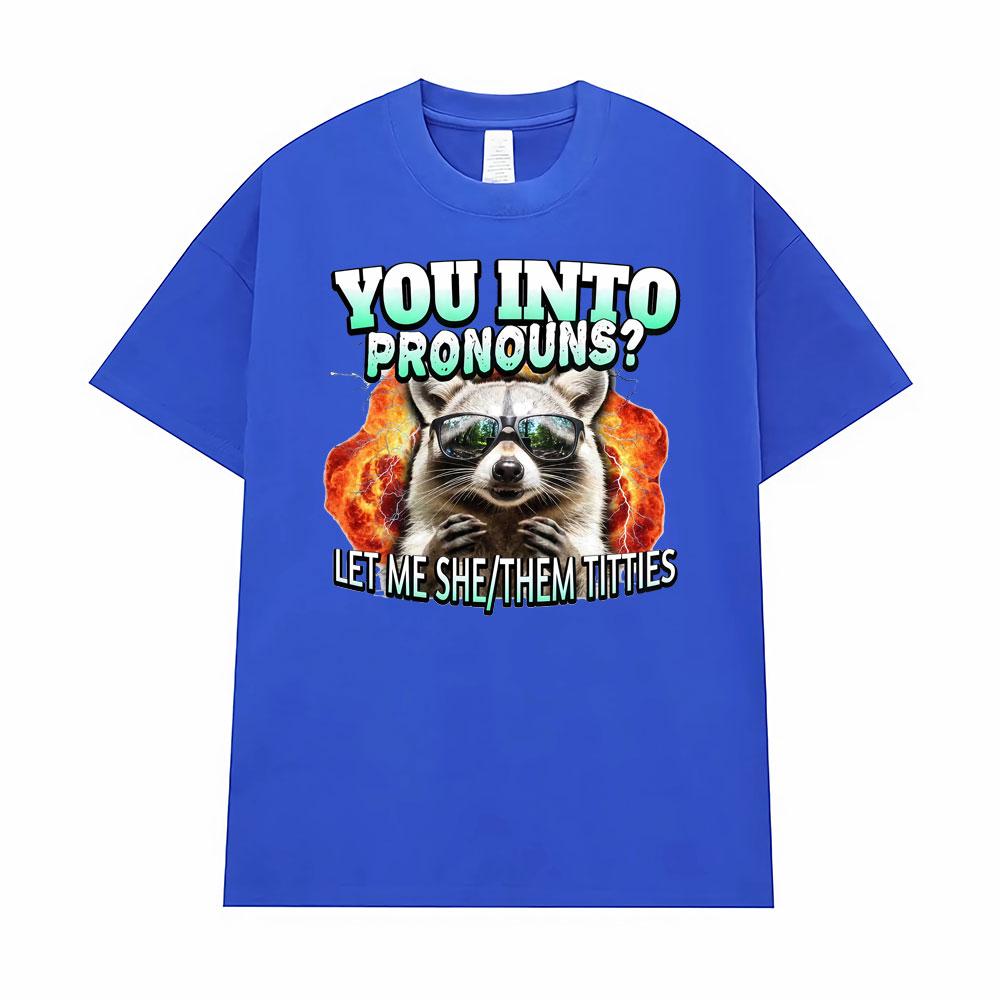 You Into Pronouns?     Let Me She/Them T-shirt Men's Clothing Funny Raccoon Cartoon High Street Tshirt Hot Sale Comfort T Shirts