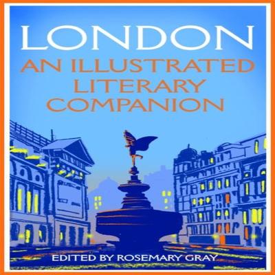 London An Illustrated Literary Companion by Rosemary Gray Paperback Book 9781035031689