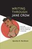 The Writing Through Jane Crow : Race and Gender Politics In African American Literature Book