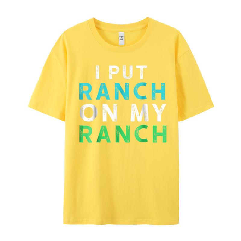 I Put Ranch On My Oneck T Shirts Father Day Tees Short Sleeve Family Premium Cotton Graphic Tops Shirt Normal Adult