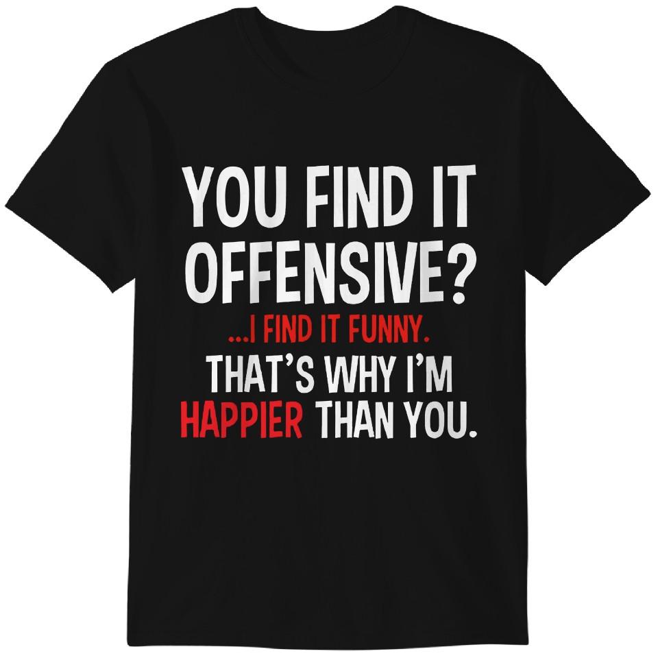 

Feelin Good Tees You Find It Offensive I Find It Funny Humorous Graphic Mens Funny T-Shirt Classic T-shirt S