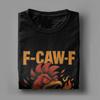 F-CAW-F Funny Rooster Meme  Hilarious Chicken Men's T Shirts Fashion Tees Short Sleeve O Neck T-Shirts 100 Cotton 6XL Clothes