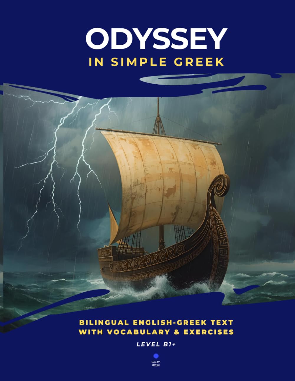 Odyssee in einfachem Griechisch: Englisch-Griechischer zweisprachiger Text, Wortschatz & Übungen (B1+ Niveau) (Geschichten in einfachem Griechisch)