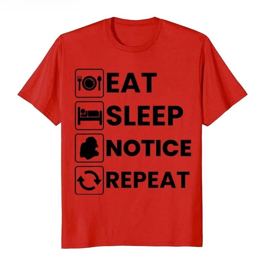 Eat Sleep Notice Repeat Lustiges Meme T-Shirt für Männer Frauen Baumwolle T-Shirts Kurze Kurze Ärmel Große Größen Locker Übergröße weiches T-Shirt
