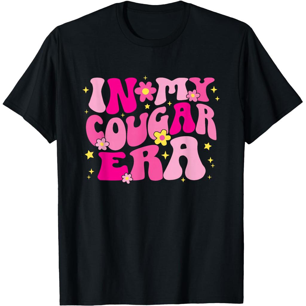 In My Cougar Era Cougar Girlfriend T Shirts Men Women Pure Cotton Humor Streetwear Tee Shirt Short Sleeve Unisex Loose Clothing