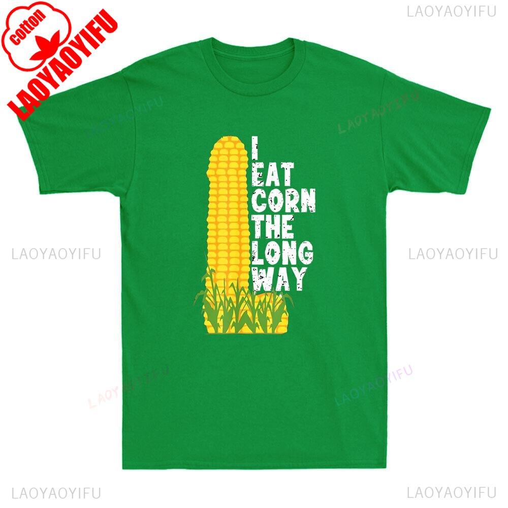 I Eat Corn The Long Way Unisex shirt Funny Corn Graphic Humor Saying Vintage Unisexs TShirt Round Shortsleeve Summer Clothes for Unisex