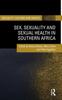 The Sex, Sexuality and Sexual Health In Southern Africa Book