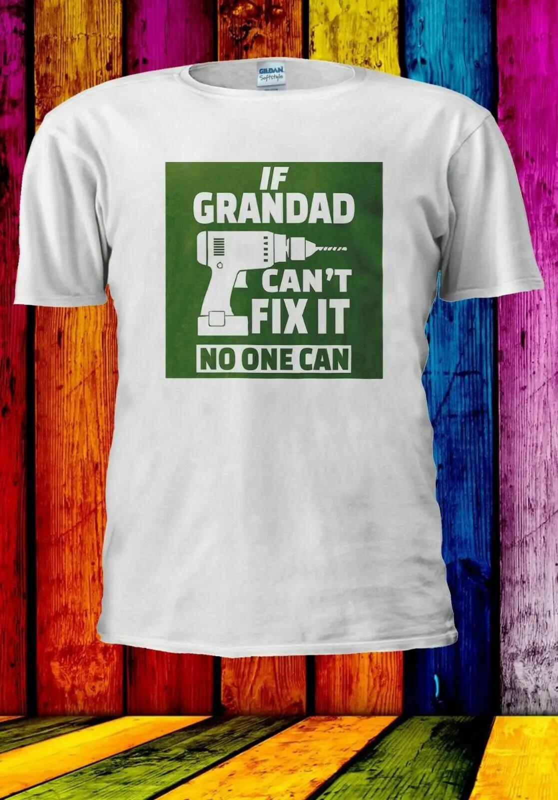 

If Grandad Cant Fix It Dad Papa Fathers Day Birthday Gift TShirt 100 Cotton ONeck Short Sleeve Summer Casual Mens Tshirt S