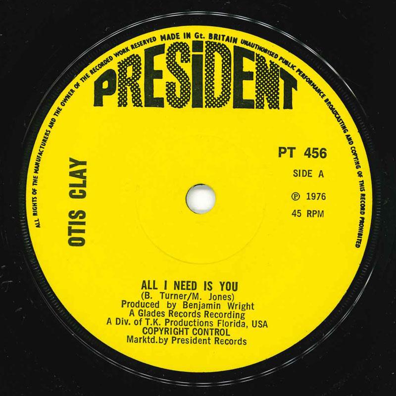 

7inch Record OTIS CLAY All I Need Is You PT456 President Recor 1976 UK SoulFunk Used