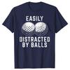 Easily Distracted By Balls Funny Golf Lover Golf Player Tshirts Men Fashion Casual Tshirt 100 Cotton Loose Oversized T Shirt
