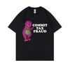 Funny Commit Tax Fraud Meme Tshirt Unisex Women Anime Cartoon Casual Oversized T Shirts Tops Summer Unisexs 100 Pure Cotton Tshirt
