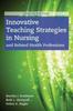 The Innovative Teaching Strategies In Nursing And Related Health Professions Book
