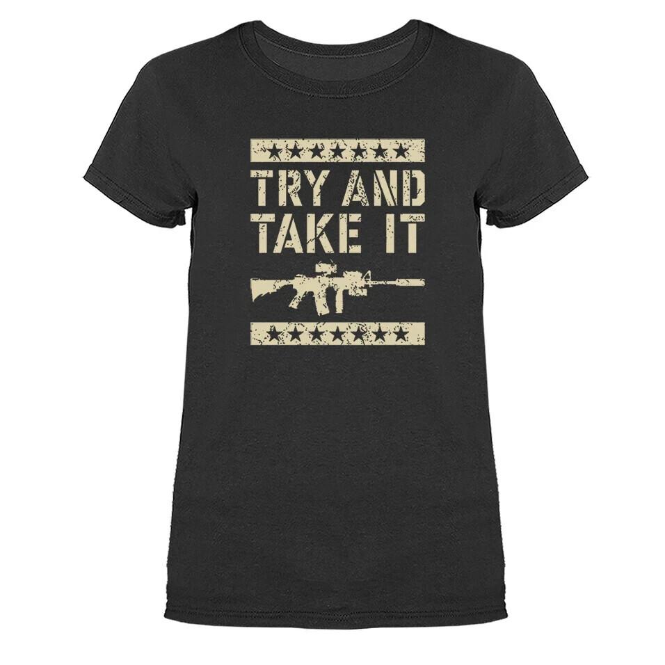 Try & Take It 2nd Amendment Gun Constitution Patriotic Women s T-shirt Unisex T-Shirt XL