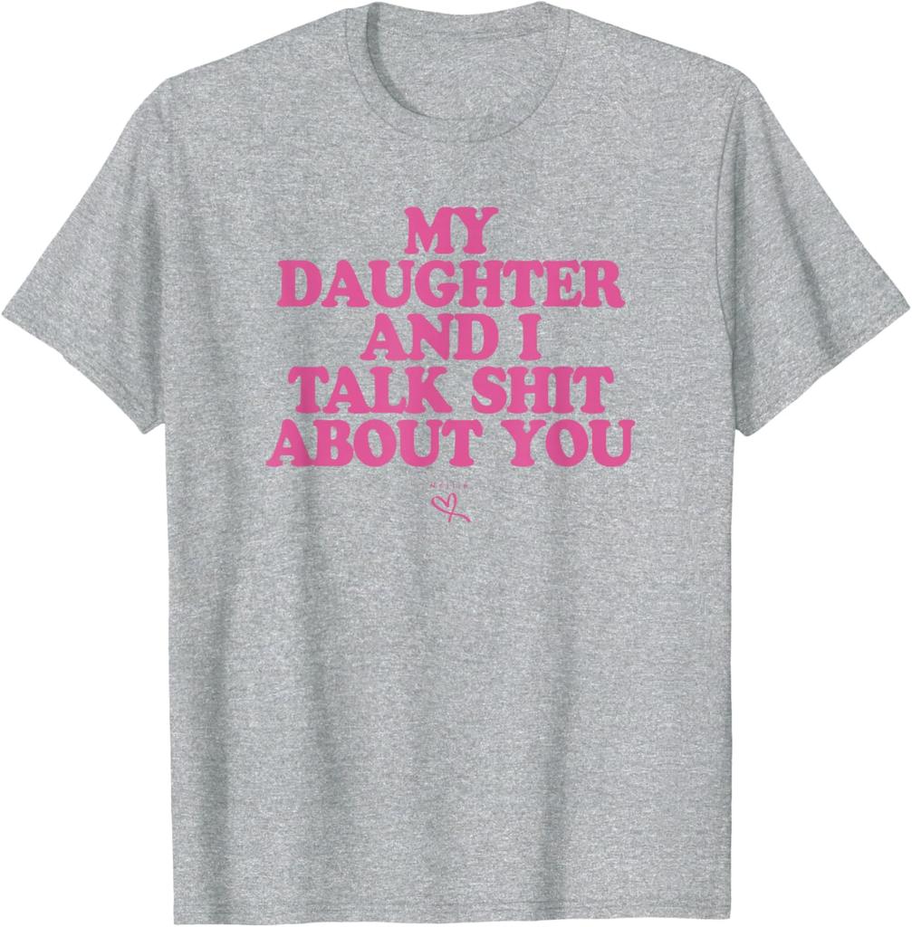 Unisexs TShirt Unisex MY DAUGHTER AND I TALK SHIT ABOUT YOU Meme Shirt Tee Cotton Unisex Streetwear Short Sleeve Oversized Tops