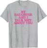 Unisexs TShirt Unisex MY DAUGHTER AND I TALK SHIT ABOUT YOU Meme Shirt Tee Cotton Unisex Streetwear Short Sleeve Oversized Tops