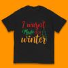 Ich bin nicht für den Winter gemacht Weihnachts Zitat Kinder T-Shirt