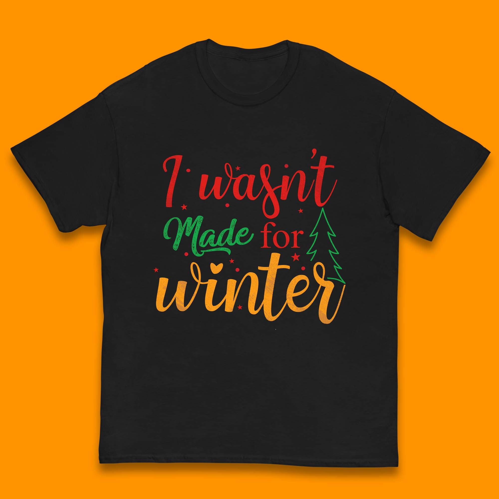 I Wasn t Made For Winter Christmas Quote Kids T Shirt 140