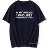 Unisexs Funny In My Defence I Was Left Unsupervised Tshirt Rude Sarcastic Gift T Shirt Unisex Hip Hop Tshirt Vintage Tee Camisetas