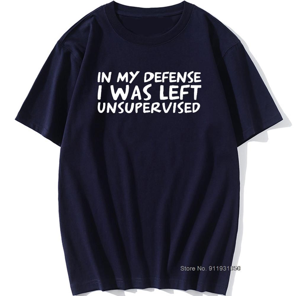 Unisexs Funny In My Defence I Was Left Unsupervised Tshirt Rude Sarcastic Gift T Shirt Unisex Hip Hop Tshirt Vintage Tee Camisetas