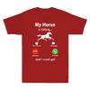 My Horse Is Calling And I Must Go Funny Rodeo Funny Unisexs Short Sleeve Tshirt