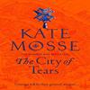 The City of Tears by Kate Mosse Hardback Book 9781509806874