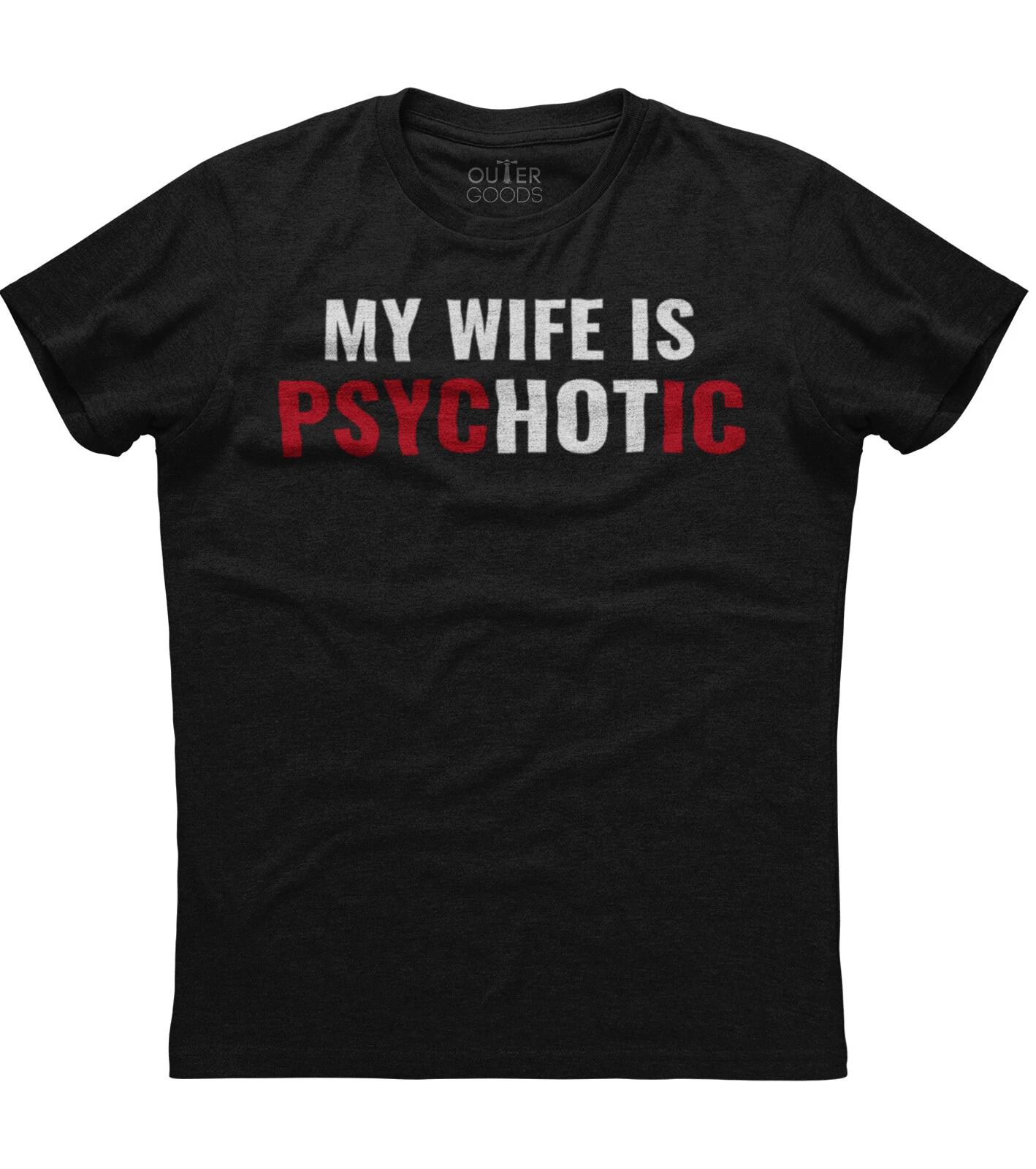 My Wife is psycHOTic Funny Hot Wife Unisex T-Shirt L