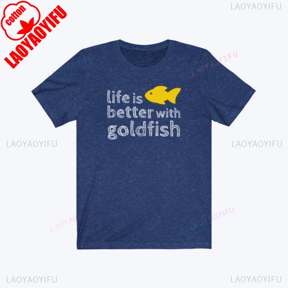Life Is Better with Goldfish Tshirt Gold Fish Lover Gift Tshirt Goldfish Phrase Quote Funny Shirt Men Women Crewneck Cotton Tee