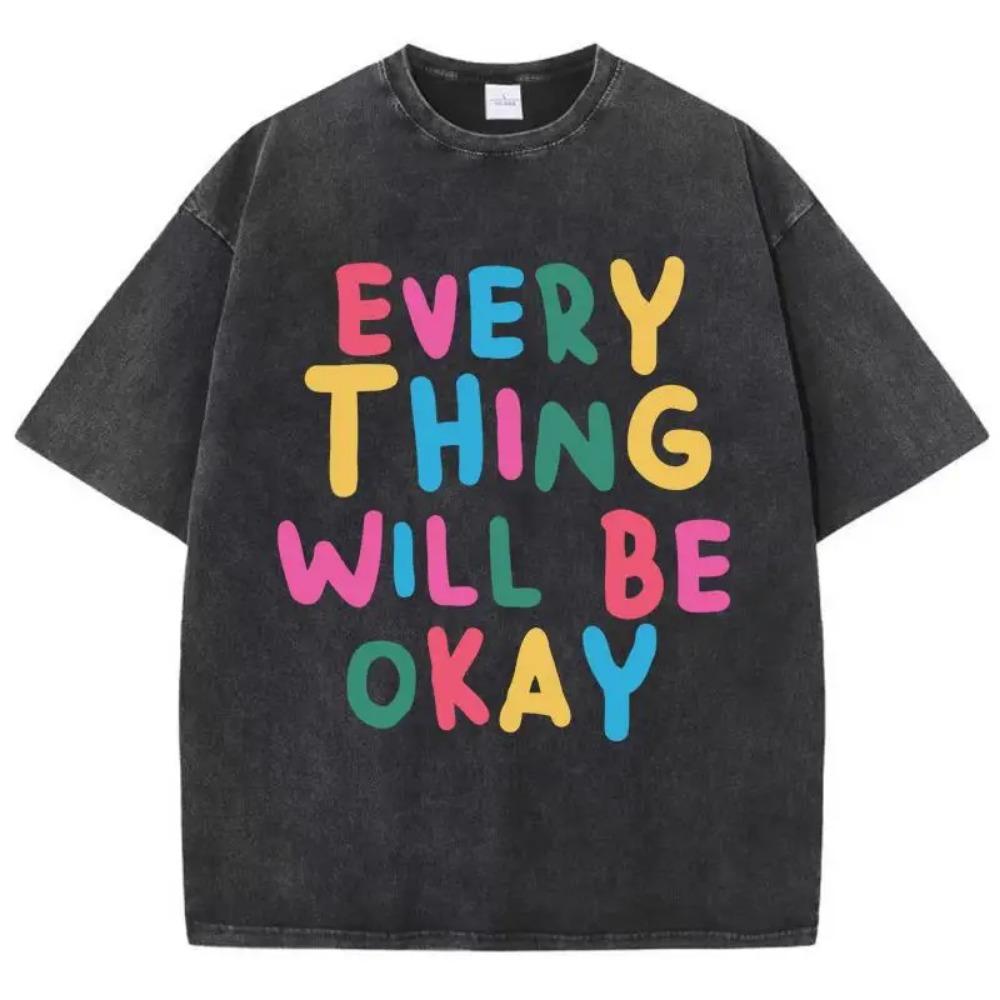 Every Thing Will Be Okay Printed T-Shirts Mans Vigor Pattern Tees Originality Art T Shirts Normcore Comfort Short Sleeved