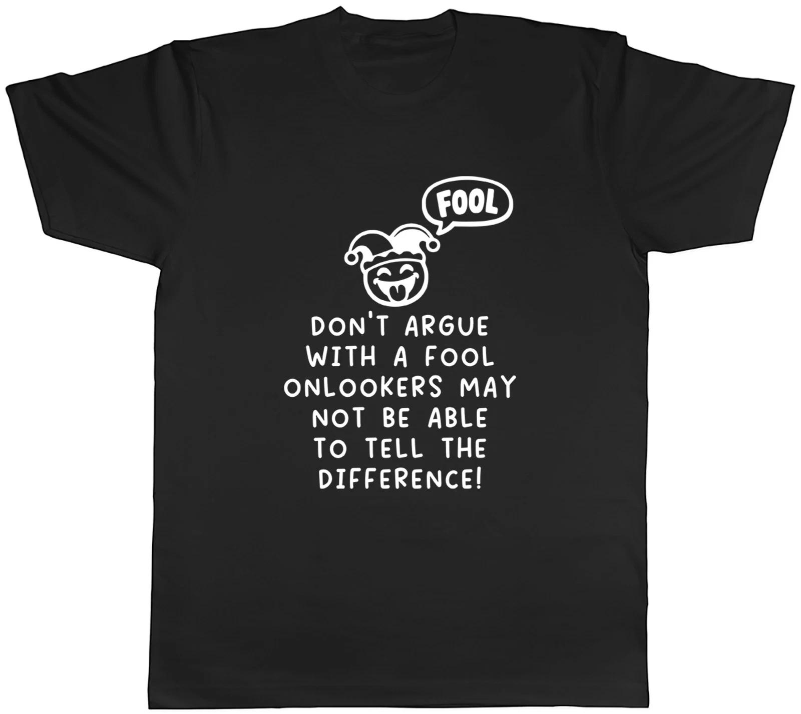 Funny Don t Argue with a Fool Joke Mens T-Shirt Tee Gift Top XXXL