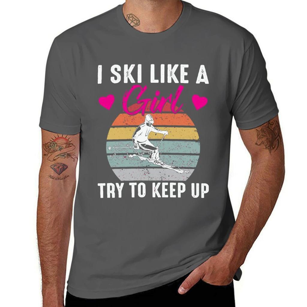 I Ski Like A Girl Try To Keep Up Funny Ski Skiing Tshirt Modern Print Casual Tshirt