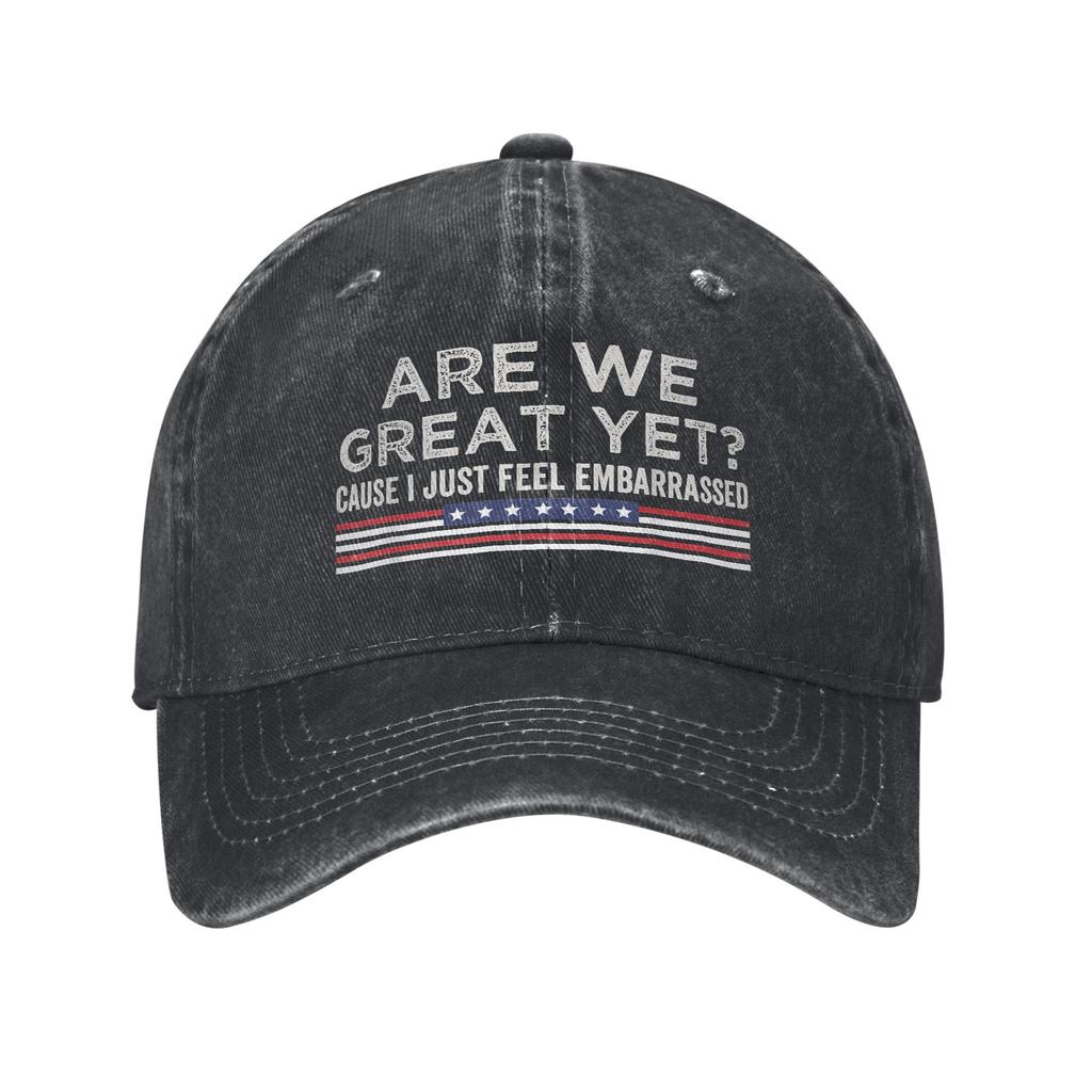 Are We Great Yet Cause I Just Feel Embarrassed Baseball Caps Vintage Distressed Cotton Snapback Cap Unisex Outdoor Gift Hats Cap