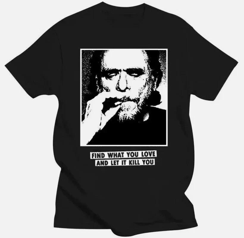 Charles Bukowski Pattern T-shirt Quotes for Find What You Love Unisex T-shirt L