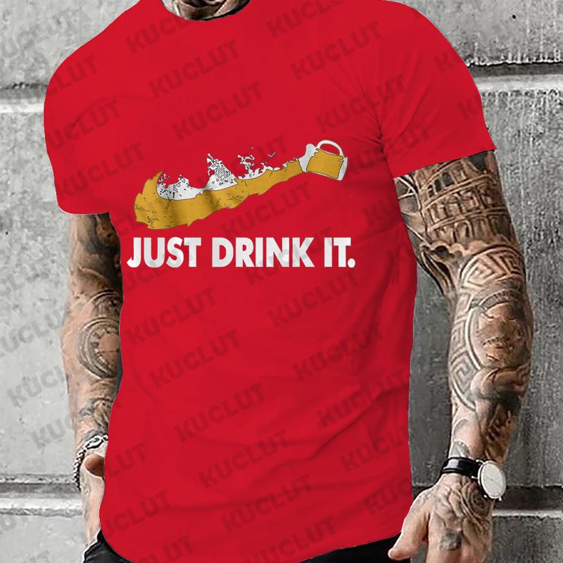 Men's T-shirts Just Drink It Funny Design Men Tshirts Beer Day Tee Shirts Homme Short Sleeve Clothing Beer Lovers Shirts Men