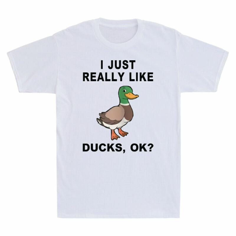 I Just Really Like Ducks Ok Funny Duck Gift For Duck Lovers Men s Cotton T-Shirt XXXL