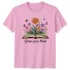 Grow Your Mind TShirt Inspirational Reading Nature Birthday Gift