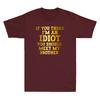 If You Think Im An Idiot You Should Meet My Brother Funny Quote Unisexs TShirt