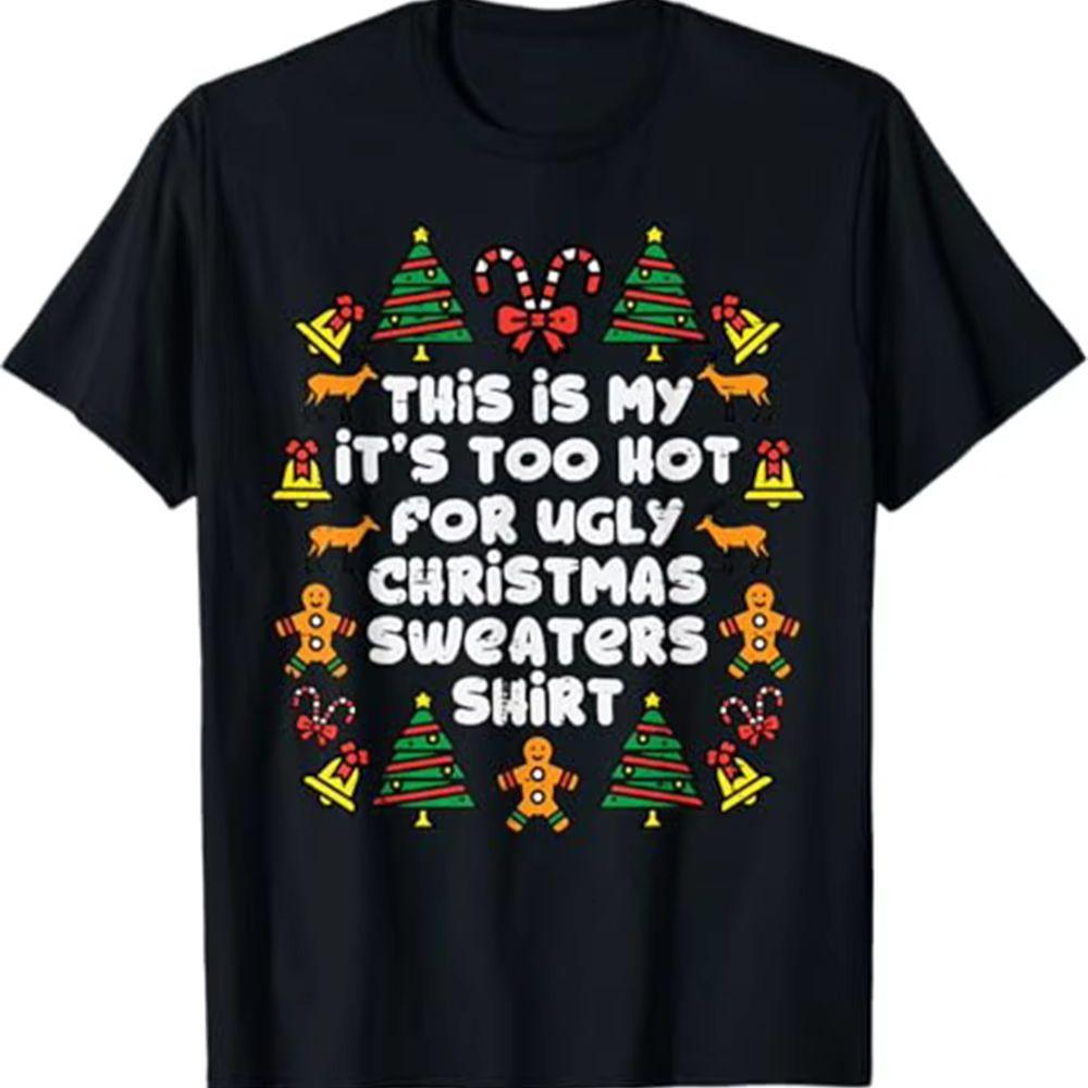 Too Hot Ugly Christmas Sweaters Funny Print Xmas Women Family TShirt Birthday TShirt Funny  Daily Wear Casual Clothing S