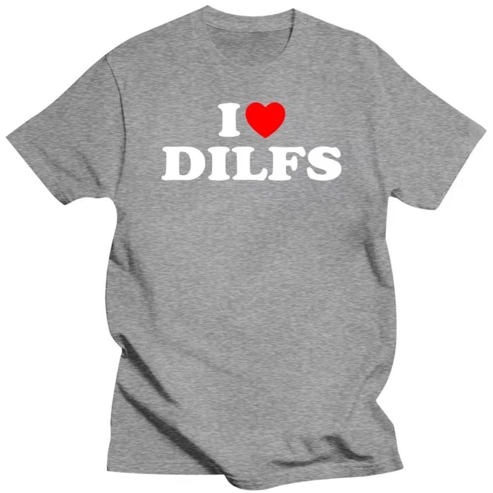 Funny I Love DILFs Heart Cool T Shirts Summer Style Graphic Cotton Streetwear Short Sleeve Birthday Gifts T-shirt Mens Clothing