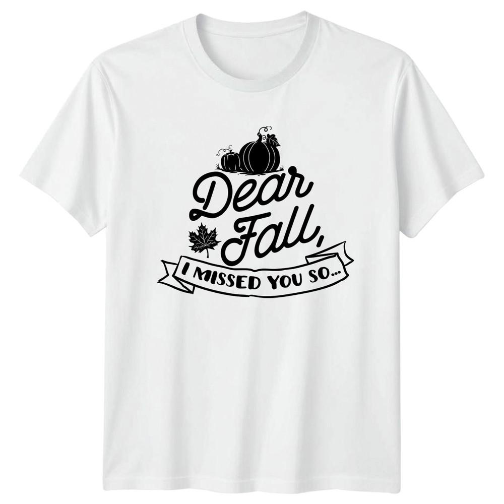 Dear Fall I Missed You So TShirt Pumpkin Harvest Autumn S