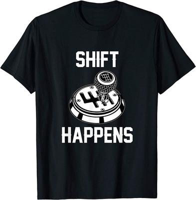Shift Happens Quote Design Gearshift Car Driver Unisex T-Shirt