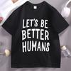 Lass uns besser sein HuUnisexsT-Shirt Unisex Damen Freundlichkeit T-Shirt Trendiges Kurzarm-Baumwoll-T-Shirt Y2k Kleidung Streetwear T-Shirts Kleidung