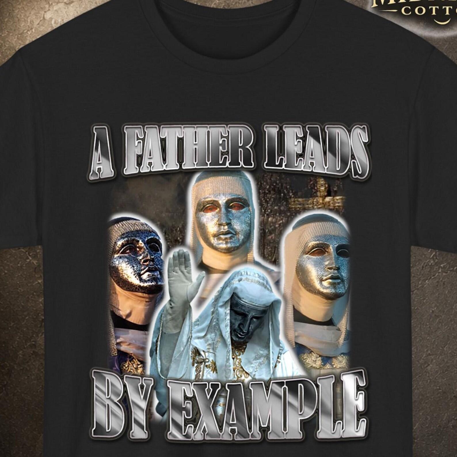 A Father Leads By Example, King Baldwin Shirt, Christian Fathers Day Gift, Fathers Day Gift From Son, Movie Shirt, Unique Fathers Day Gift L