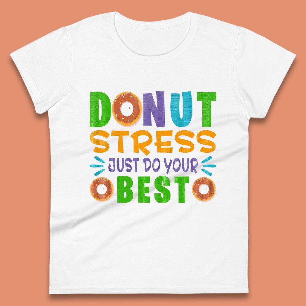 Donut Stress Just Do Your Best Womens T-Shirt Mens Tops Tees Unisex