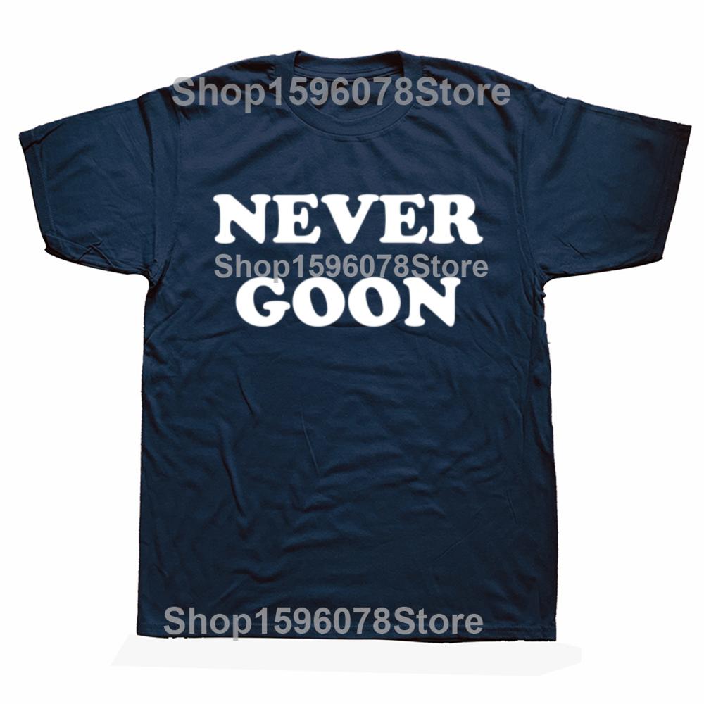 Never Goon Funny Gym Meme Y2k T Shirts Men Women Pure Cotton Funny Humor Streetwear Tee Shirt Short Sleeve Unisex Clothing