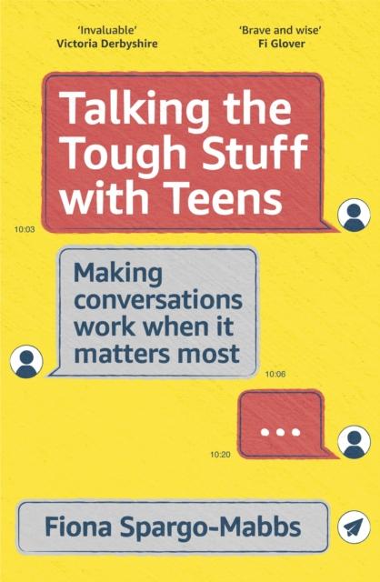 The Talking the Tough Stuff with Teens : Making Conversations Work When It Matters Most Book
