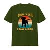 Sorry Im Late I Saw A Dog T Shirt Cute Funny Puppy Vintage vintage Washed Unisex Top For Everyday Wear homme Casual Slightly